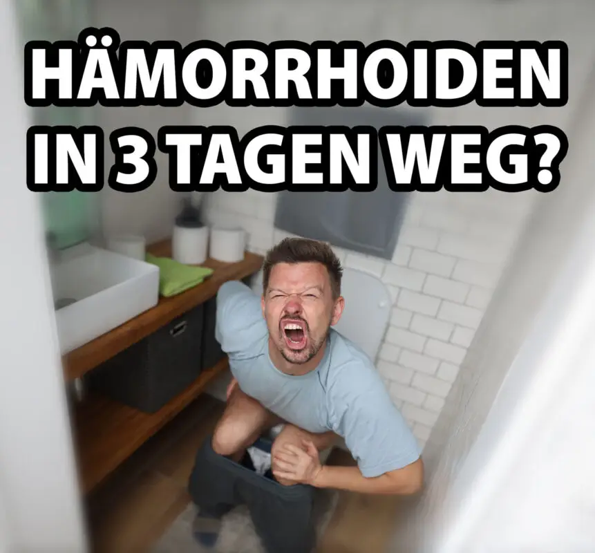 Hämorrhoiden in 3 Tagen weg? So wirst du Hämorrhoiden schnell wieder los.